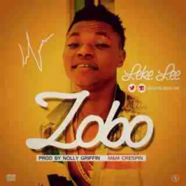 Leke Lee - Zobo (Prod. Nolly Griffin)
